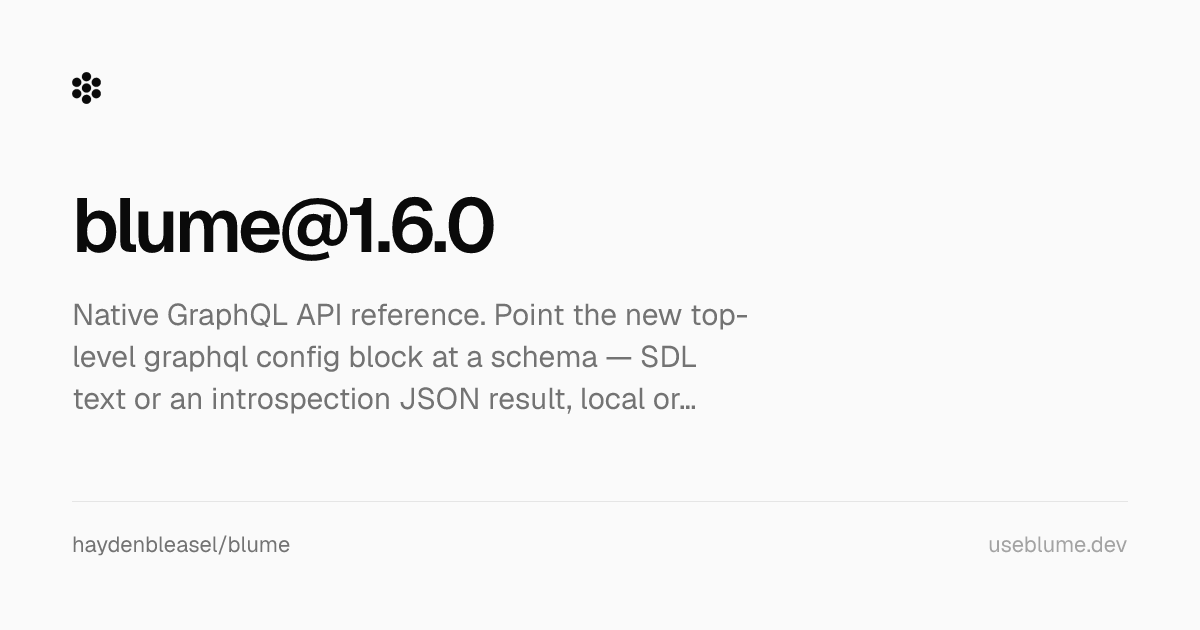 Blume — Native GraphQL API reference. Point the new top-level graphql config block at a schema —…